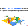 Mat Ma Technology trở thành Premier Partner của Google về Google Workspace và Gemini
